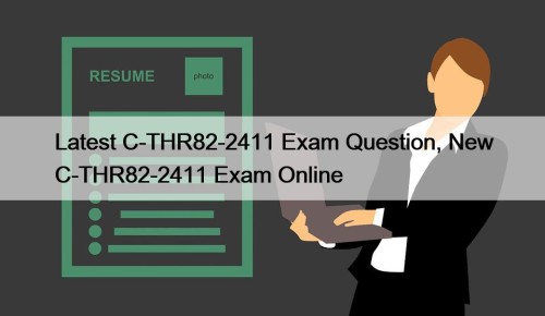 Latest C-THR82-2411 Exam Question, New C-THR82-2411 Exam Online